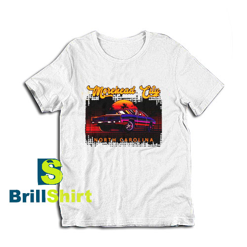 Get it Now Morehead City Design T-Shirt - Brillshirt.com