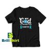 Get it Now My God Is Stronger T-Shirt - Brillshirt.com