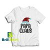 Get it Now Papa Claus Christmas T-Shirt - Brillshirt.com