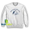 Bad-Dogs-Cry-Too-Sweatshirt