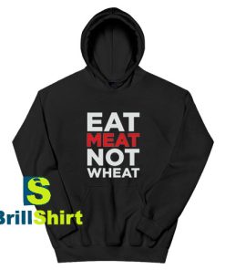 Eat-Meat-Not-Wheat-Hoodie