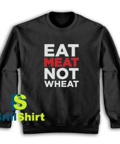 Eat-Meat-Not-Wheat-Sweatshirt