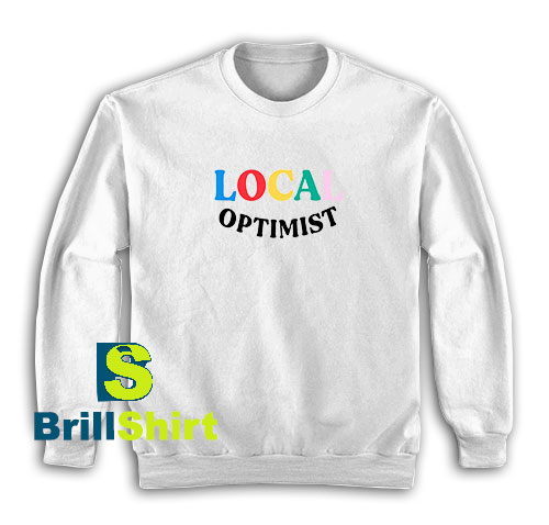 Local-Optimist-Sweatshirt Local-Optimist-Sweatshirt