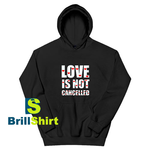 Love-Is-Not-Cancelled-Hoodie Love-Is-Not-Cancelled-Hoodie