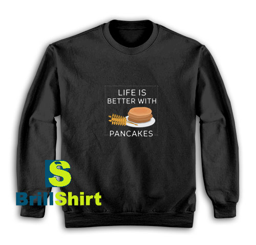 Life-Is-Bitter-With-Pancakes-Sweatshirt Life-Is-Bitter-With-Pancakes-Sweatshirt