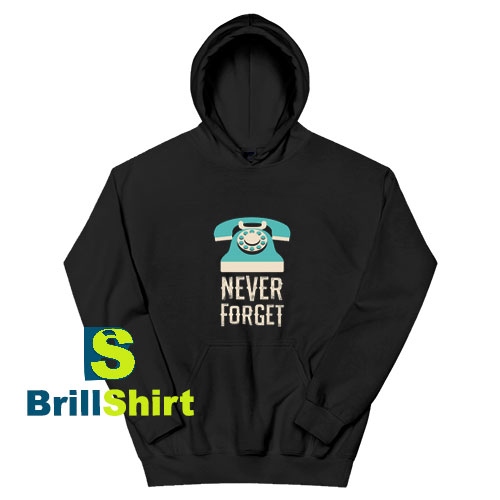 Never-Forget-Telephone-Hoodie Never-Forget-Telephone-Hoodie