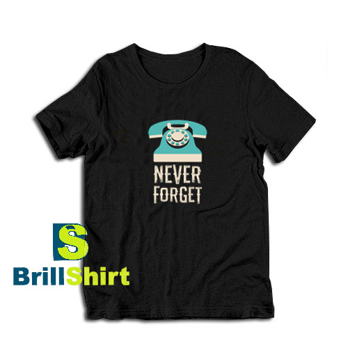 Never-Forget-Telephone-T-Shirt