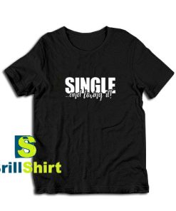 Single-And-Loving-T-Shirt