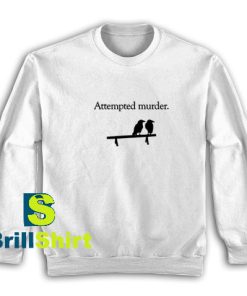 Attempted-Murder-Sweatshirt