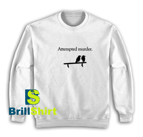Attempted-Murder-Sweatshirt Attempted-Murder-Sweatshirt