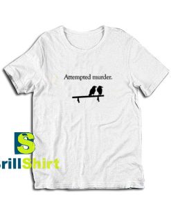 Attempted-Murder-T-Shirt