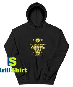 Business-Not-The-Weak-Hoodie