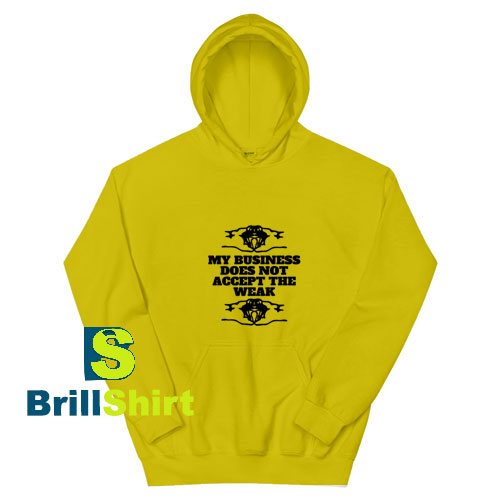 Business-Not-The-Weak-Yello-Hoodie
