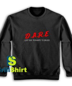 Dare-Perhaps-Sweatshirt