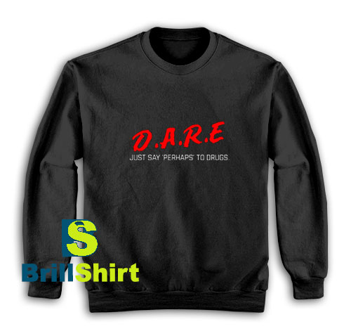 Dare-Perhaps-Sweatshirt Dare-Perhaps-Sweatshirt