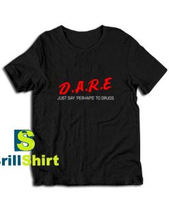 Dare-Perhaps-T-Shirt