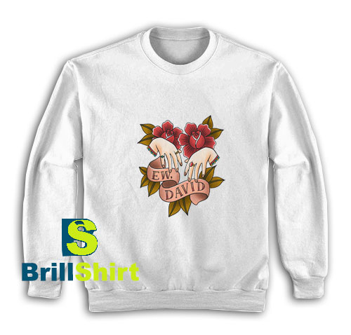 Ew-David-Schitts-Creek-Sweatshirt Ew-David-Schitts-Creek-Sweatshirt