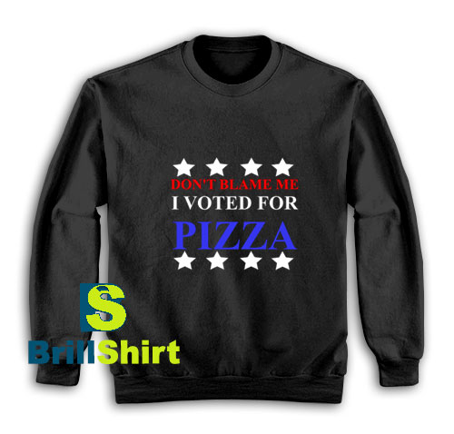 I-Voted-For-Pizza-Sweatshirt I-Voted-For-Pizza-Sweatshirt
