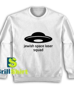 Jewish-Space-Laser-Squad-Sweatshirt