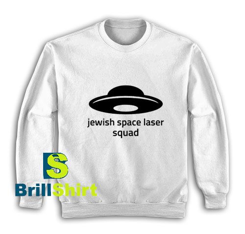 Jewish-Space-Laser-Squad-Sweatshirt Jewish-Space-Laser-Squad-Sweatshirt