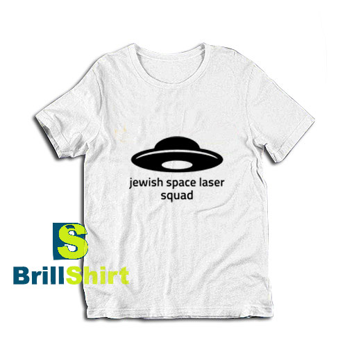 Jewish-Space-Laser-Squad-T-Shirt Jewish-Space-Laser-Squad-T-Shirt