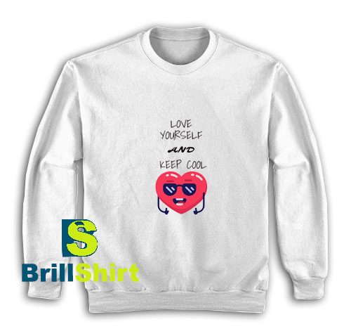 Love-Yourself-and-Keep-Cool-Sweatshirt Love-Yourself-and-Keep-Cool-Sweatshirt