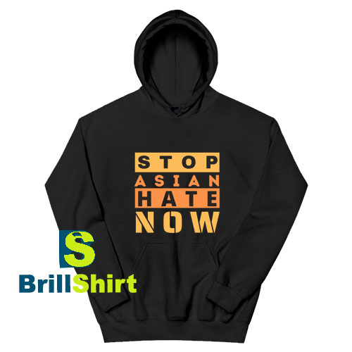 Stop-Asian-Hate-Now-Hoodie Stop-Asian-Hate-Now-Hoodie