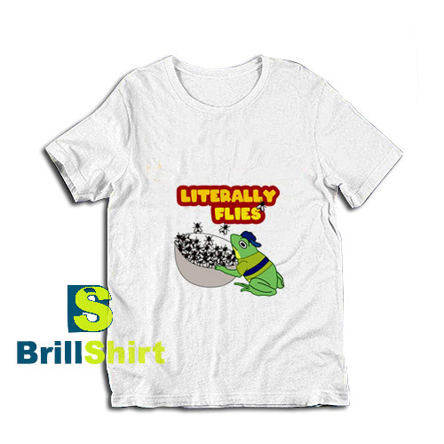 Literally-Flies-T-Shirt Literally-Flies-T-Shirt