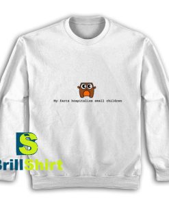 My-Farts-Hospitalise-Small-Children-Sweatshirt