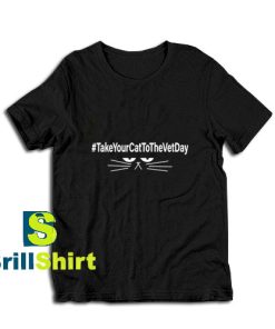 Take-Your-Cat-To-The-Vet-Day-T-Shirt