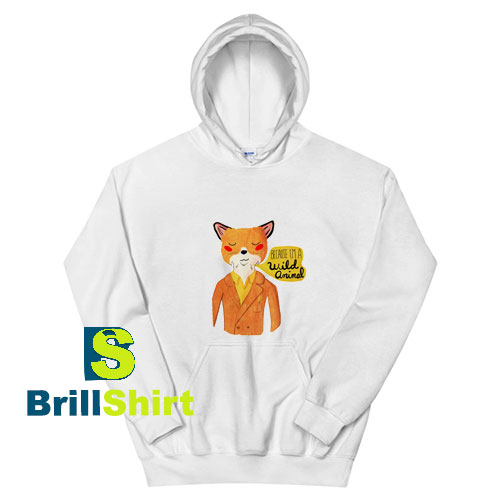Because-Im-A-Wild-Animal-Hoodie Because-Im-A-Wild-Animal-Hoodie