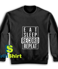 Eat-Sleep-Record-Repeat-Sweatshirt