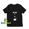 Get-Out-T-Shirt