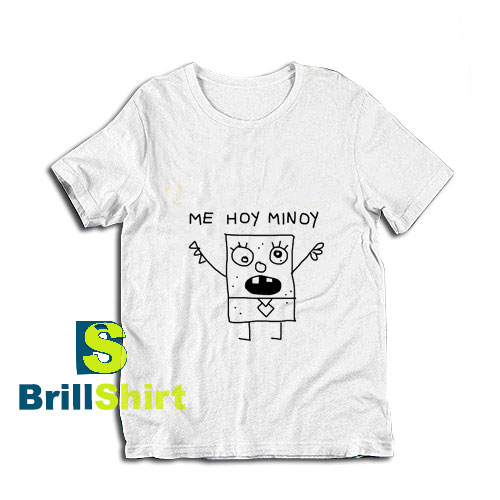 Me-Hoy-Minoy-T-Shirt Me-Hoy-Minoy-T-Shirt