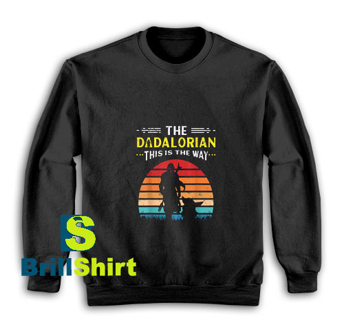 The-Dadalorian-This-Is-The-Way-Sweatshirt The-Dadalorian-This-Is-The-Way-Sweatshirt