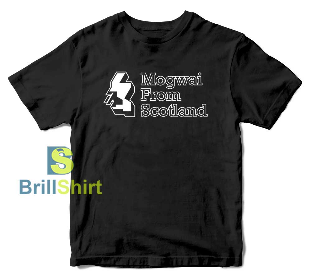Mogwai From Scotland T-Shirt Mogwai From Scotland T-Shirt