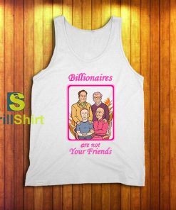Billionaires are not Your Friends Tank Top