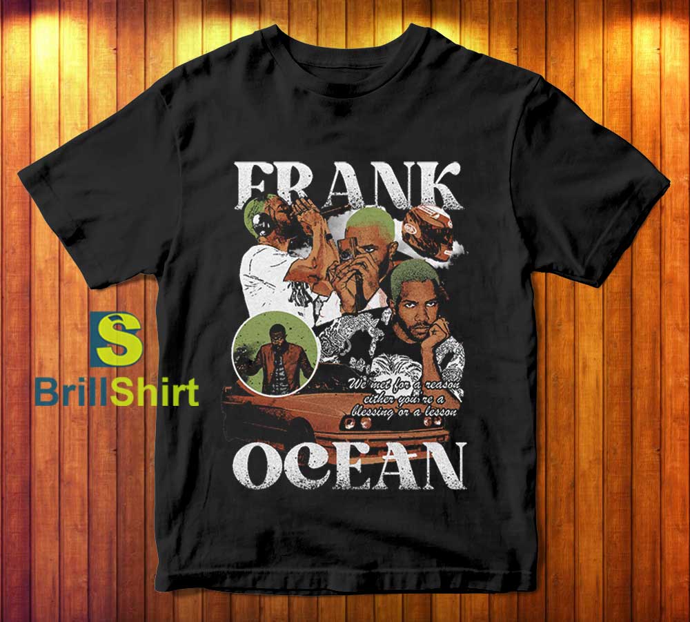 Frank Ocean We Met For a Reason T-Shirt Frank Ocean We Met For a Reason T-Shirt