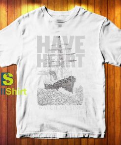 Have Heart Watch Me Sink T-Shirt