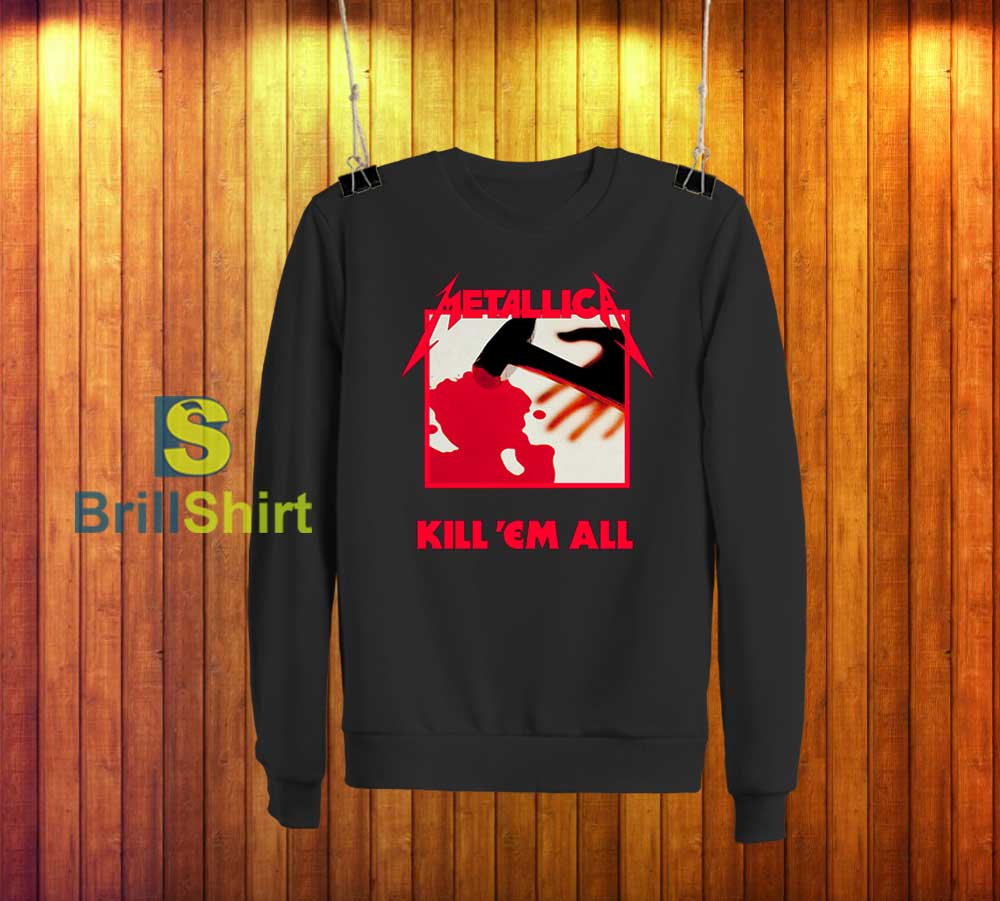Metallica Kill 'Em All Sweatshirt Metallica Kill 'Em All Sweatshirt