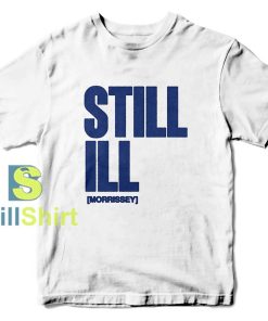 Morrissey Still Ill T-Shirt