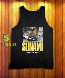 Sunami 187 on a Pig Tank Top