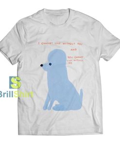 David Shrigley I Can't Live Without You T-Shirt