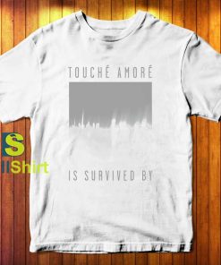 Touche Amore Is Survived By T-Shirt