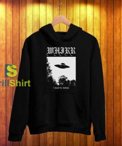 Whirr I Want To Believe Hoodie