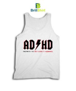 ADHD-Highway-To-Hey-Look-A-Squirrel-Tank-Top-