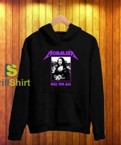 Monalisa Kill 'Em All Metallica Parody Hoodie