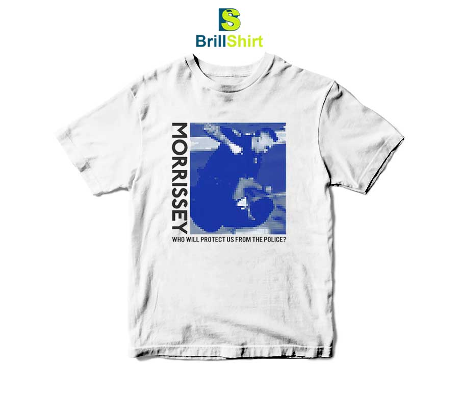 Morrissey Who Will Protect Us From The Police T-Shirt Morrissey Who Will Protect Us From The Police T-Shirt
