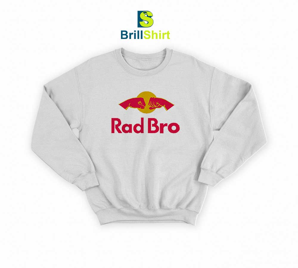 Rad Bro Energy Drink Parody Sweatshirt Rad Bro Energy Drink Parody Sweatshirt