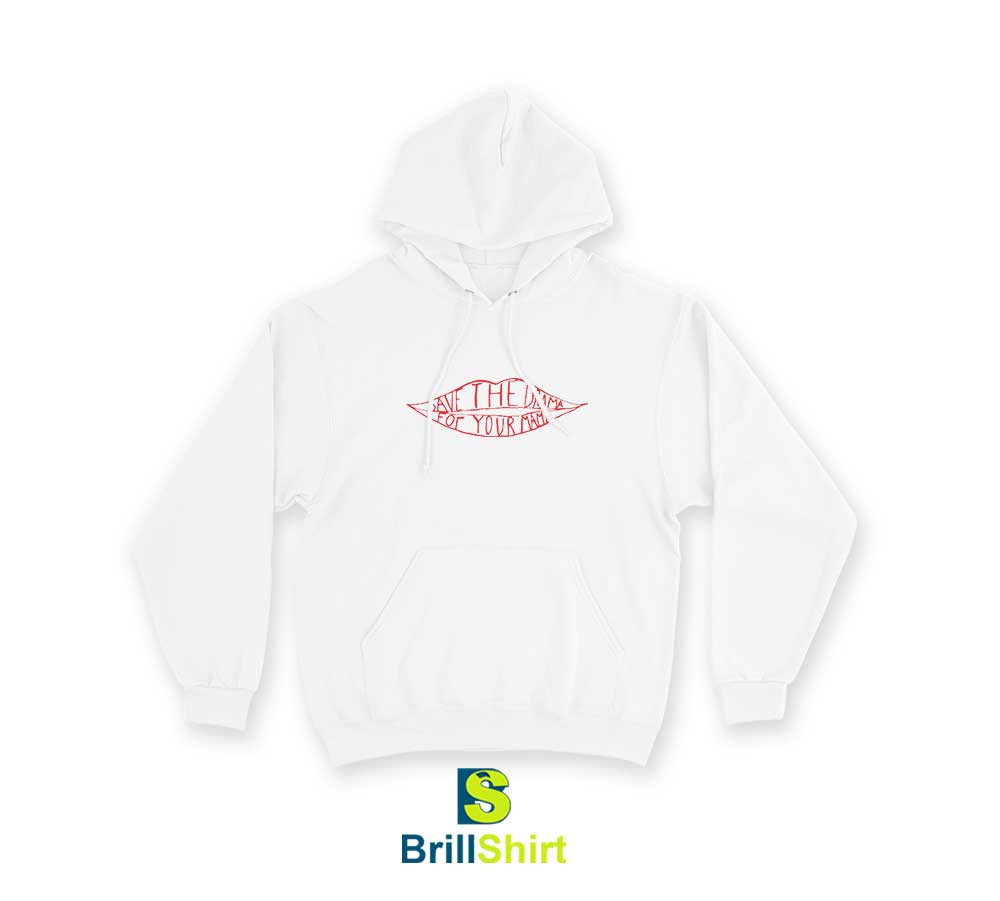 Save The Drama For Your Mama Hoodie Save The Drama For Your Mama Hoodie
